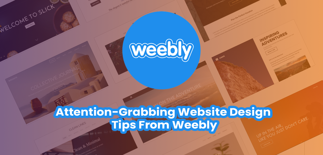 Attention-Grabbing Website Design Tips From Weebly